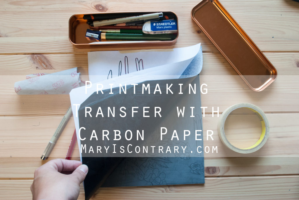 Printmaking Transfer with Carbon Paper Mary Is Contrary