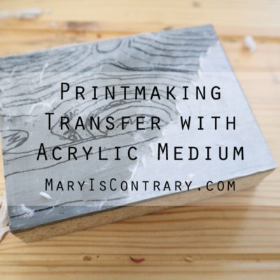 Printmaking Transfer with Acrylic Medium