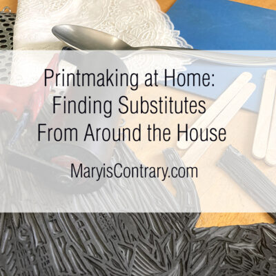 Printmaking at Home: Finding Substitutes From Around the House